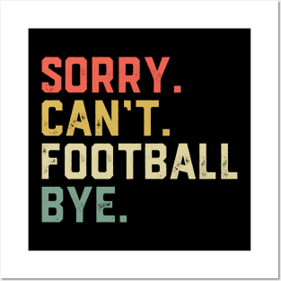 Sorry Can't Football Bye Funny Fan Football Player Posters and Art